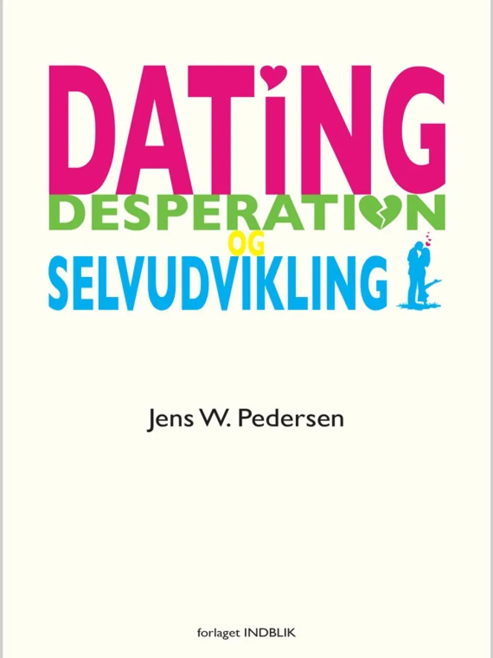 Dating, desperation og selvudvikling (Ebog, epub, Dansk) af Jens W. Pedersen