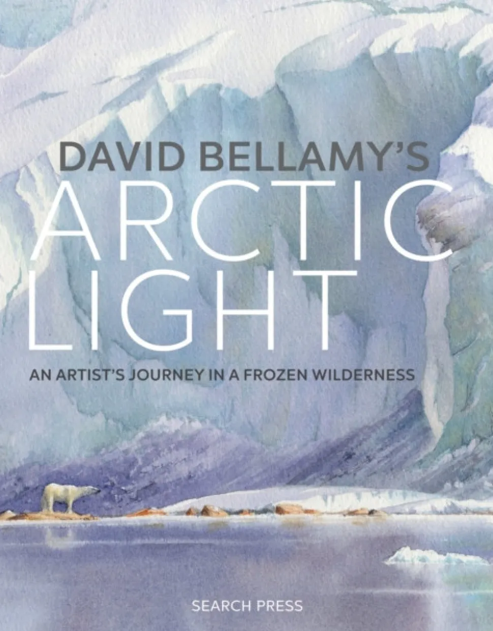 David Bellamy's Arctic Light: An Artist's Journey in a Frozen Wilderness (Bog, Hardback, Engelsk) af David Bellamy