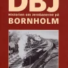 DBJ: historien om jernbanerne på Bornholm (Bog, Indbundet, Dansk) af Ann Vibeke Knudsen
