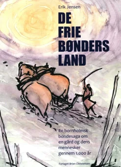 De frie bønders land: en bornholmsk bondesaga om en gård og dens mennesker gennem 100... (Bog, Hardback, Dansk) af Erik Jensen