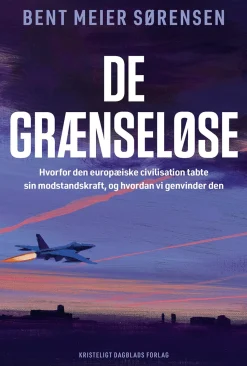 De grænseløse: Hvorfor den europæiske civilisation tabte sin modstandskraft, og hvord... (Bog, Hæftet, Dansk)