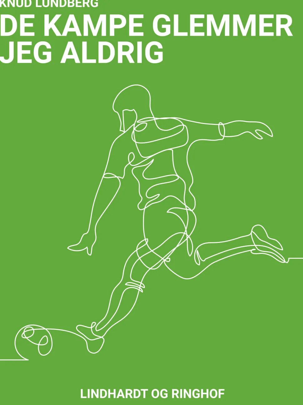 De kampe glemmer jeg aldrig (Ebog, epub, Dansk) af Knud Lundberg