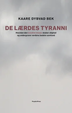 De lærdes tyranni: Hvordan den kreative klasse skaber ulighed og undergraver verdens ... (Ebog, epub, Dansk)