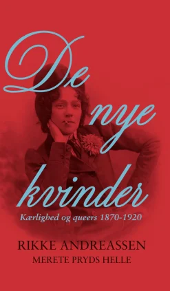 De nye kvinder: Kærlighed og queers 1870-1920 (Bog, Indbundet, Dansk) af Merete Pryds Helle