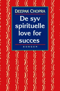 De syv spirituelle love for succes: en praktisk vejledning til indfrielse af dine drømme (Ebog, epub, Dansk) af Deepak Chopra