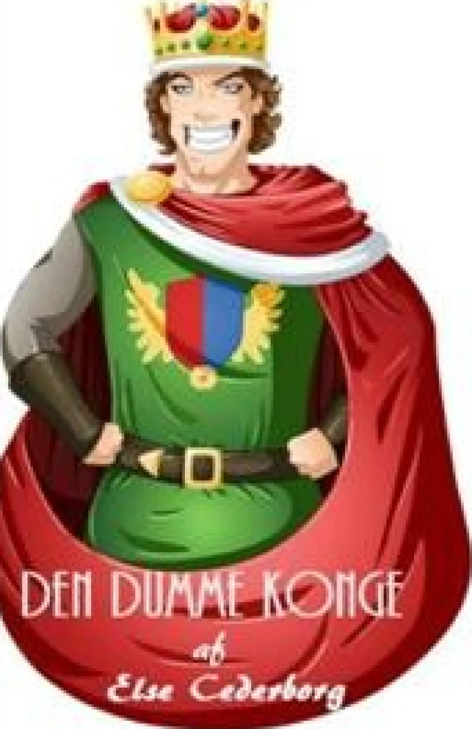 DEN DUMME KONGE (Ebog, epub, Dansk) af Else Cederborg