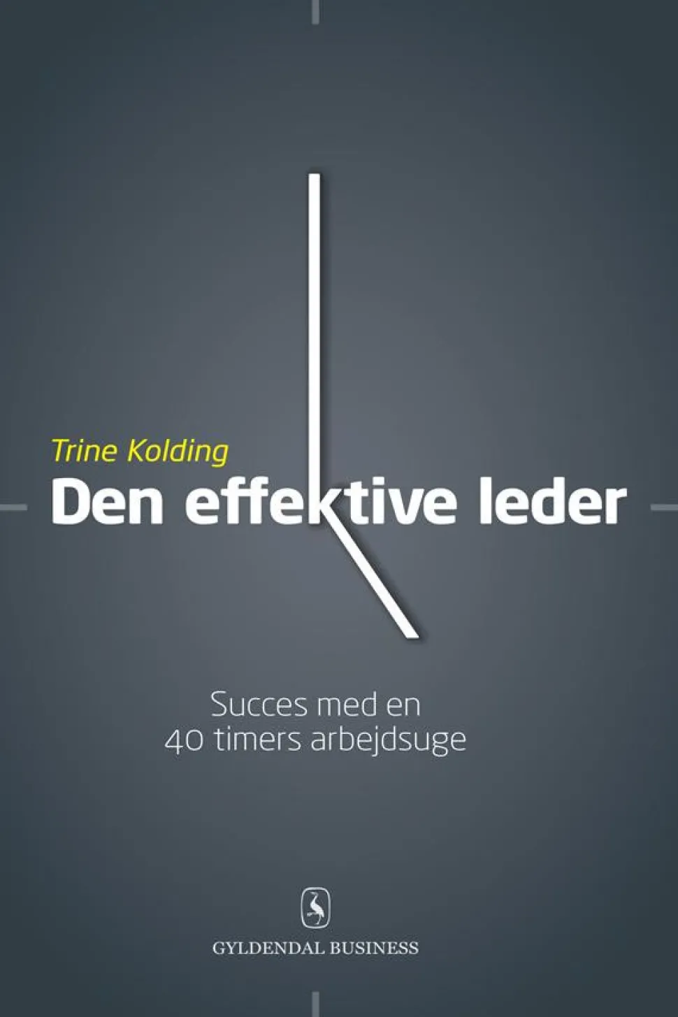 Den effektive leder: Succes med en 40 timers arbejdsuge (Ebog, epub, Dansk) af Trine Kolding