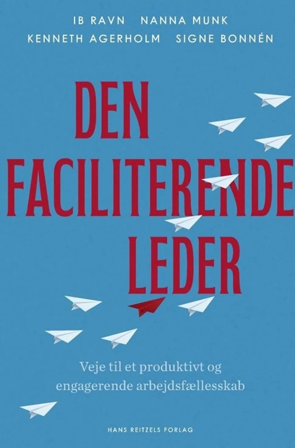 Den faciliterende leder: Veje til et produktivt og engagerende arbejdsfællesskab (Bog, Hæftet, Dansk) af Ib Ravn