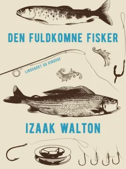 Den fuldkomne fisker (Ebog, epub, Dansk) af Izaak Walton