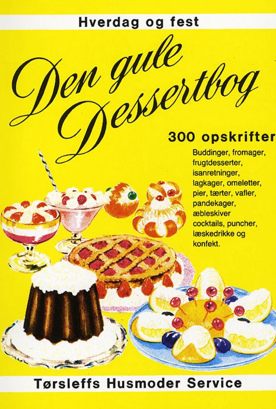Den gule dessertbog: 300 opskrifter buddinger, fromager, frugtdesserter, isanretninge... (Bog, Hæftet, Dansk)