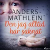 Den jag alltid har saknat (Lydbog, zip_mp3, Svensk) af Anders Mathlein