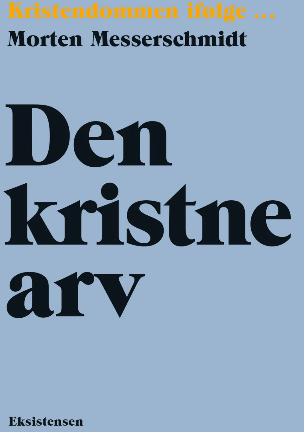 Den kristne arv: Kristendommen ifølge (Bog, Hæftet, Dansk) af Morten Messerschmidt