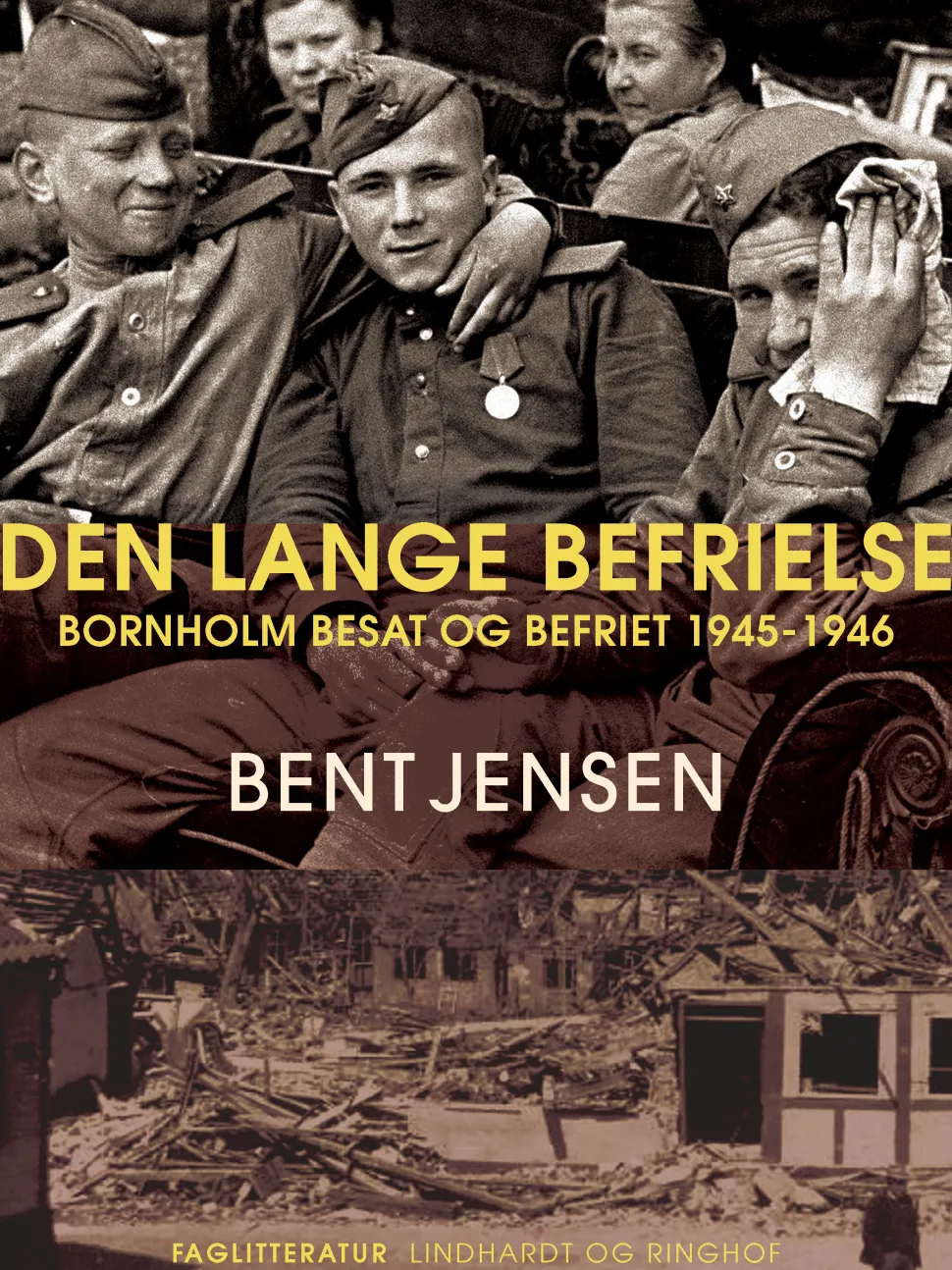 Den lange befrielse. Bornholm besat og befriet 1945-1946 (Ebog, epub, Dansk) af Bent Jensen