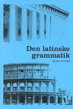 Den latinske grammatik (Bog, Hæftet, Dansk) af Morten Schmidt