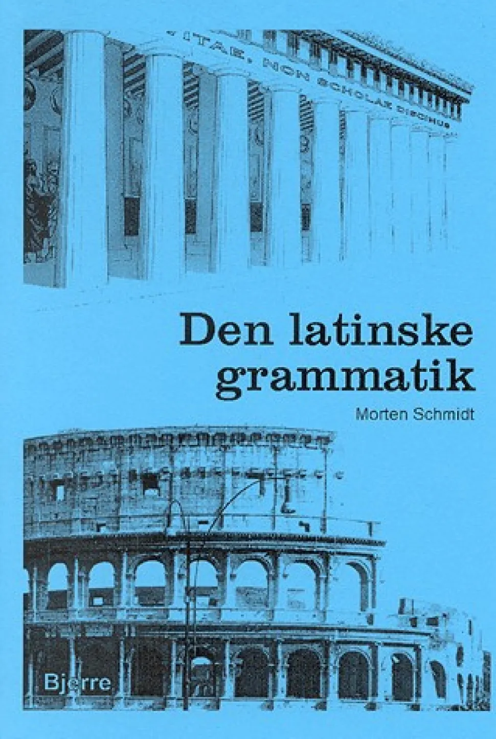 Den latinske grammatik (Bog, Hæftet, Dansk) af Morten Schmidt