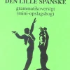 Den lille spanske grammatikoversigt: (mini-opslagsbog) (Bog, Hæftet, Flere sprog) af Ulla Sørup