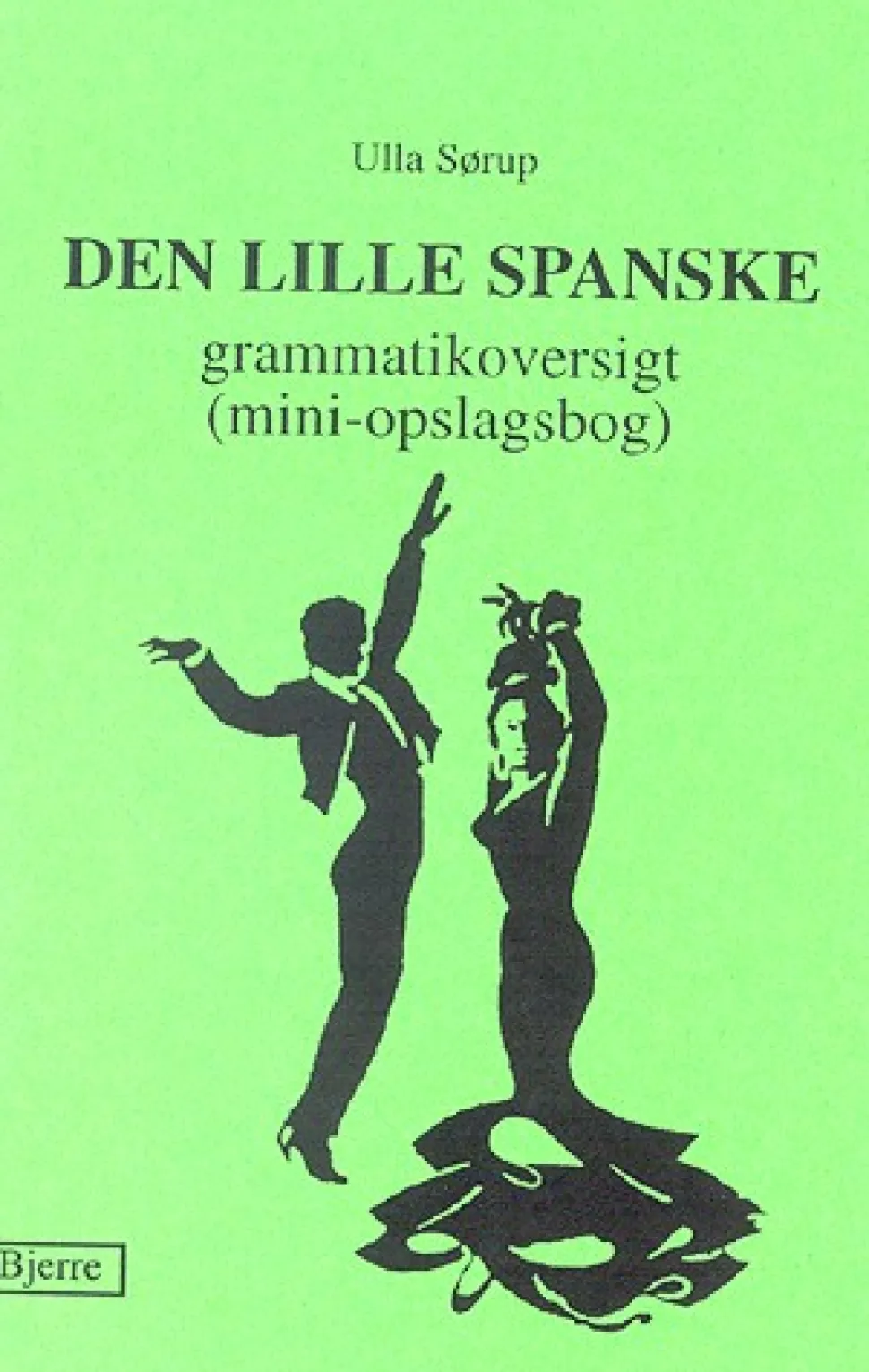 Den lille spanske grammatikoversigt: (mini-opslagsbog) (Bog, Hæftet, Flere sprog) af Ulla Sørup