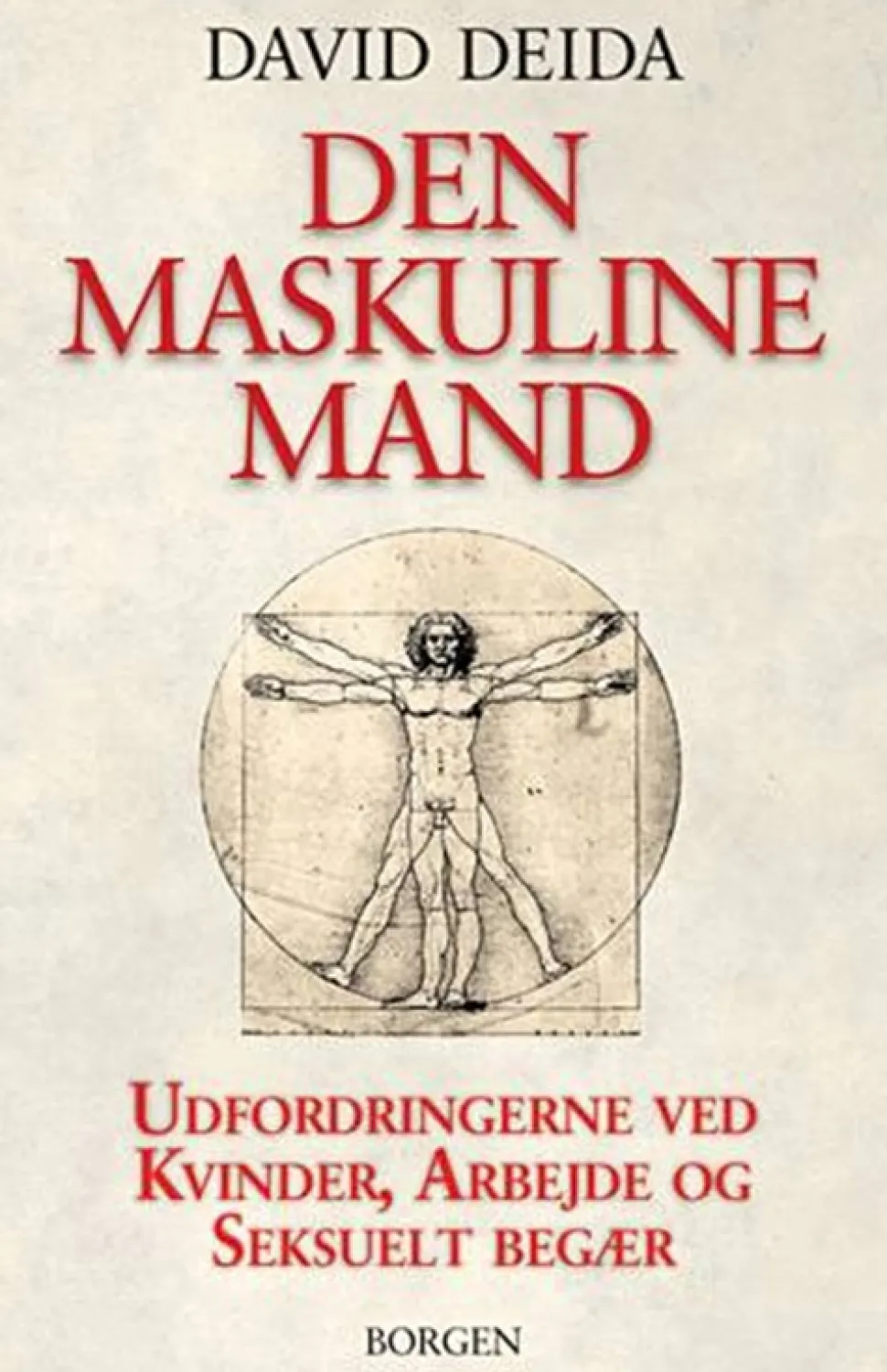 Den maskuline mand: Udfordringerne ved kvinder, arbejde og seksuelt begær (Bog, Hæftet, Dansk) af David Deida