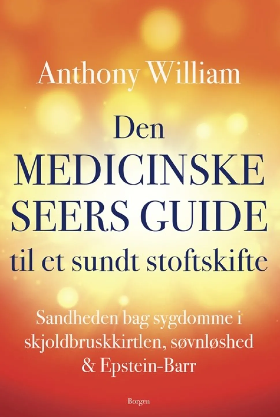 Den medicinske seers guide til et sundt stofskifte: Sandheden bag sygdomme i skjoldbr... (Bog, Hæftet, Dansk)