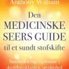 Den medicinske seers guide til et sundt stofskifte: Sandheden bag sygdomme i skjoldbr... (Ebog, epub, Dansk) af Anthony William
