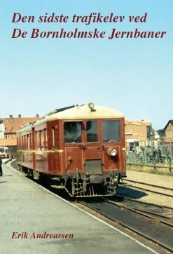 Den sidste trafikelev ved De Bornholmske Jernbaner: erindringer fra perioden 1963 til... (Bog, Hardback, Dansk)