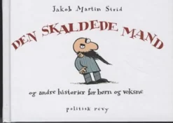 Den skaldede mand: og andre historier for børn og voksne (Bog, Indbundet, Dansk) af Jakob Martin Strid