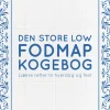 Den store Low FODMAP kogebog: Lækre retter til hverdag og fest (Bog, Indbundet, Dansk) af Charlotte Tønnes Jensen