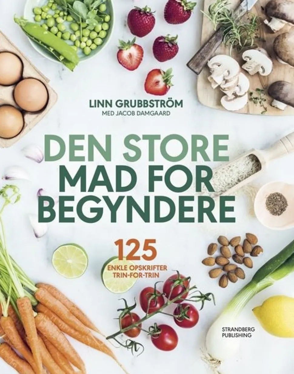 Den store mad for begyndere: 125 enkle opskrifter trin-for-trin (Bog, Indbundet, Dansk) af Linn Grubbström