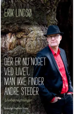 Der er nu noget ved livet, man ikke finder andre steder (Bog, Hæftet, Dansk) af Erik Lindsø