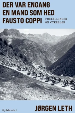 Der var engang en mand som hed Fausto Coppi: Fortællinger om cykelløb (Ebog, epub, Dansk) af Jørgen Leth