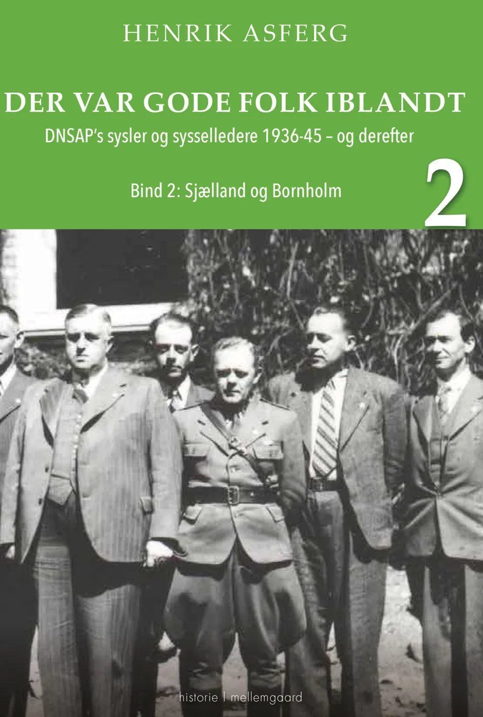 Der var gode folk iblandt 2: DNSAP's sysler og sysselledere 1936-45 – og derefter (Bog, Hæftet, Dansk) af Henrik Asferg