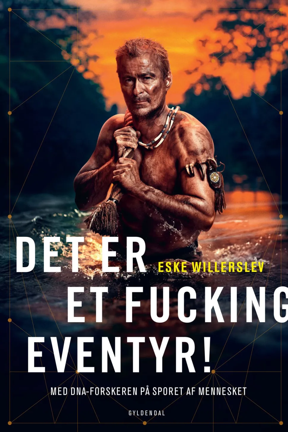Det er et fucking eventyr!: Med DNA-forskeren på sporet af mennesket (Ebog, epub, Dansk) af Eske Willerslev