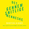 Det gennemsnitlige menneske: Om at lede sig selv og andre (Lydbog, zip_mp3, Dansk) af Morten Albæk