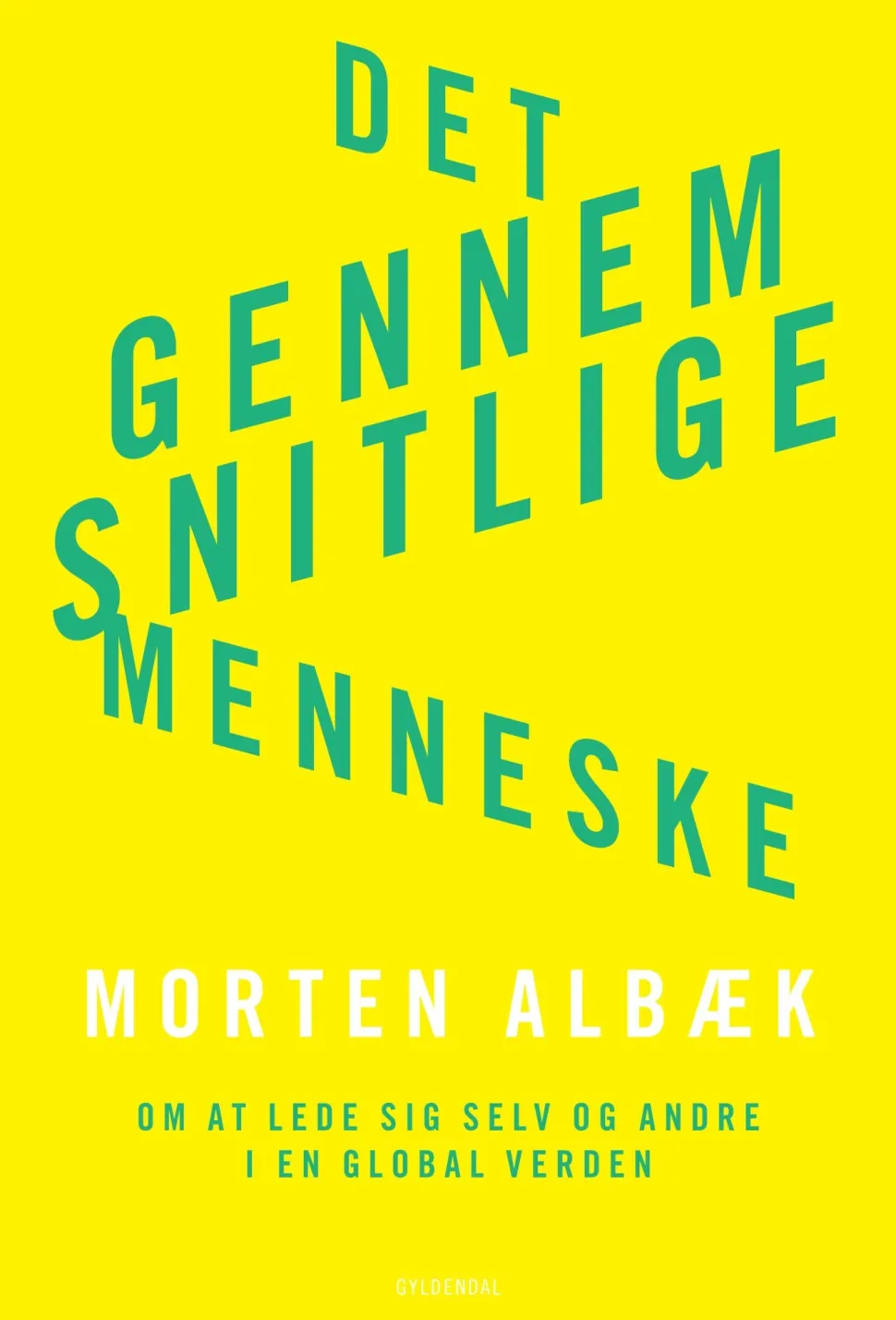 Det gennemsnitlige menneske: Om at lede sig selv og andre (Ebog, epub, Dansk) af Morten Albæk