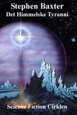 Det himmelske tyranni: noveller (Bog, Hæftet, Dansk) af Stephen Baxter