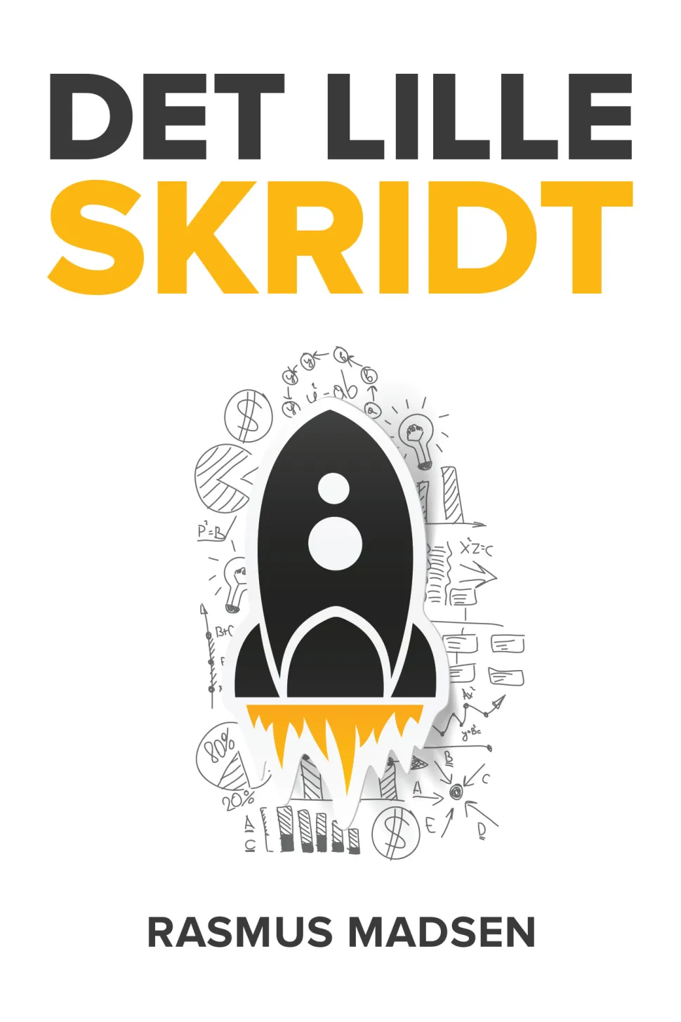 Det lille skridt - den praktiske iværksætterbog (Ebog, epub, Dansk) af Rasmus Madsen