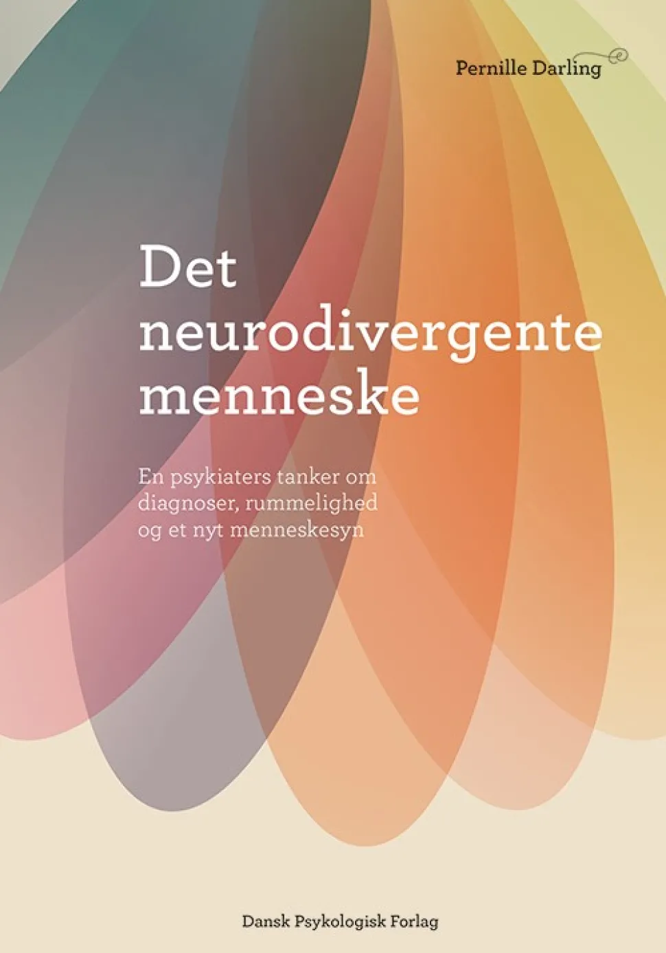 Det neurodivergente menneske: En psykiaters tanker om diagnoser, rummelighed og et ny... (Bog, Hæftet, Dansk)