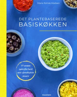 Det plantebaserede basiskøkken: 117 opskrifter lavet med uforarbejdede råvarer (Ebog, epub, Dansk) af Maria Rohde Madsen