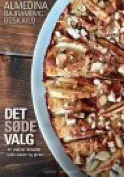 DET SØDE VALG - 40 SKØNNE DESSERTER UDEN GLUTEN OG SUKKER (Ebog, pdf, Dansk) af Almedina Bajramovic Boskailo
