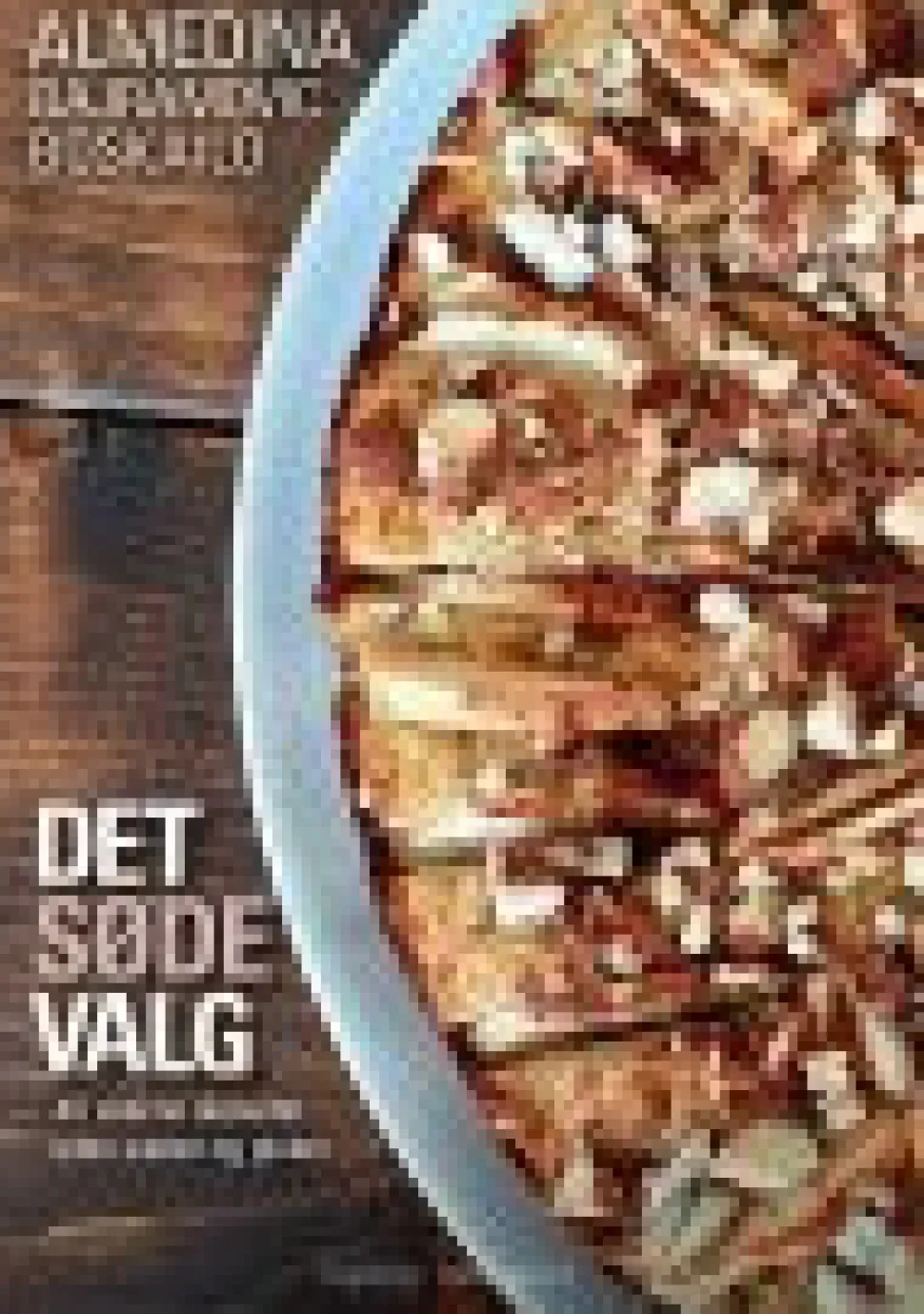 DET SØDE VALG - 40 SKØNNE DESSERTER UDEN GLUTEN OG SUKKER (Ebog, pdf, Dansk) af Almedina Bajramovic Boskailo