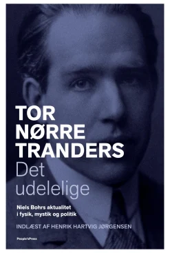 Det udelelige: Niels Bohrs aktualitet i fysik, mystik og politik (Lydbog, zip_mp3, Dansk) af Tor Nørretranders