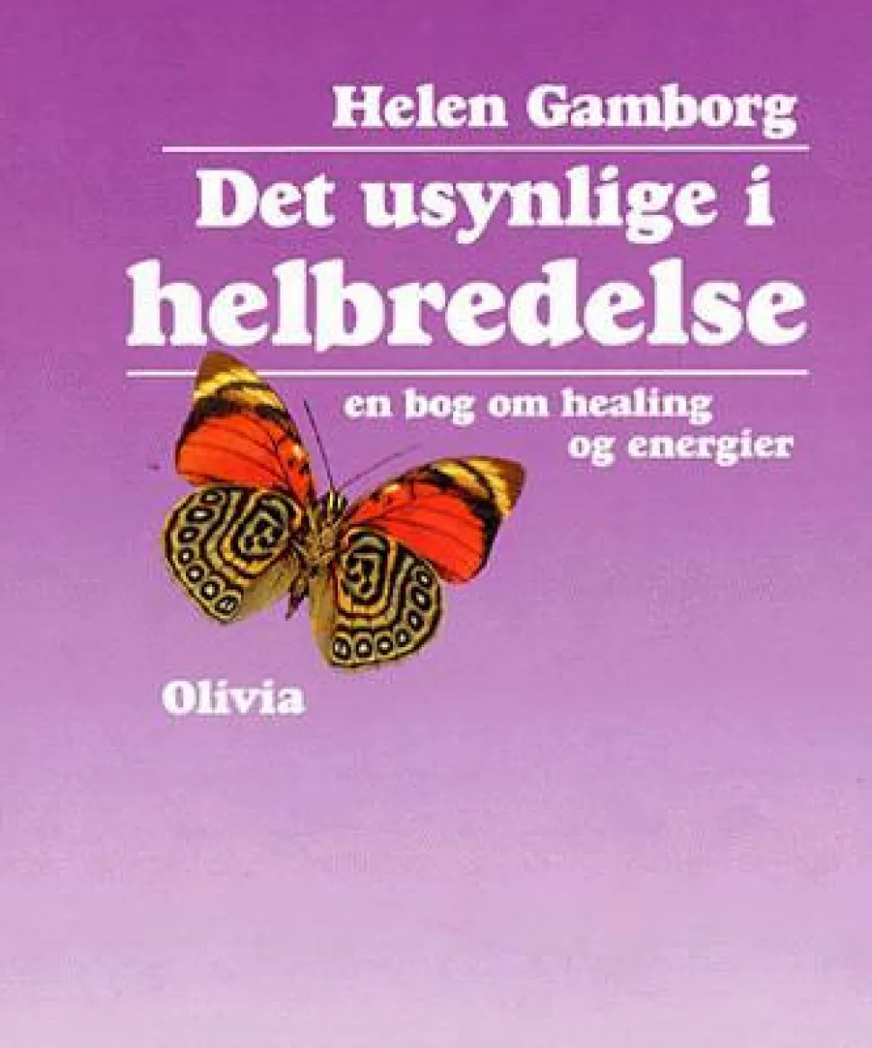 Det usynlige i helbredelse: en bog om healing og energier (Bog, Paperback, Dansk) af Helen Gamborg