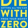 Die With Zero: Getting All You Can from Your Money and Your Life (Bog, Paperback / softback, Engelsk) af Bill Perkins