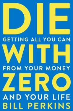 Die With Zero: Getting All You Can from Your Money and Your Life (Bog, Paperback / softback, Engelsk) af Bill Perkins