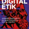 Digital etik: Hvordan designer vi en mere ansvarlig digital verden? (Bog, Hæftet, Dansk) af Peter Svarre