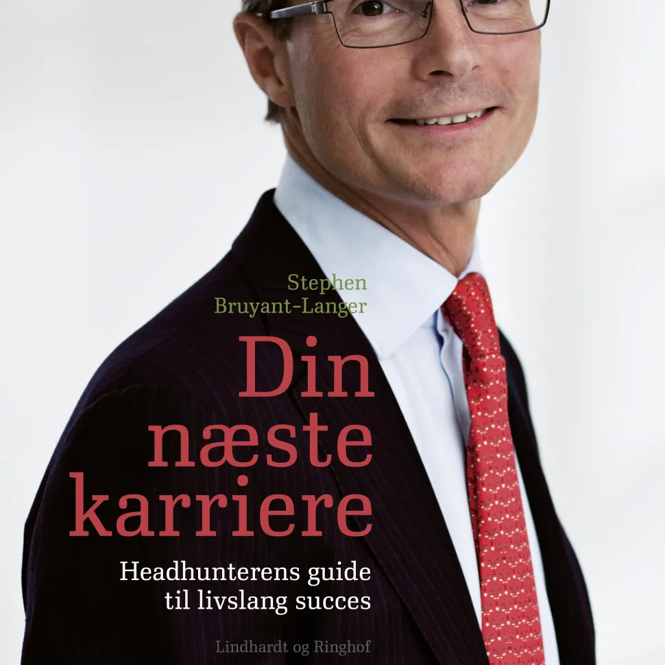 Din næste karriere - Headhunterens guide til livslang succes (Lydbog, zip_mp3, Dansk) af Stephen Bruyant-Langer