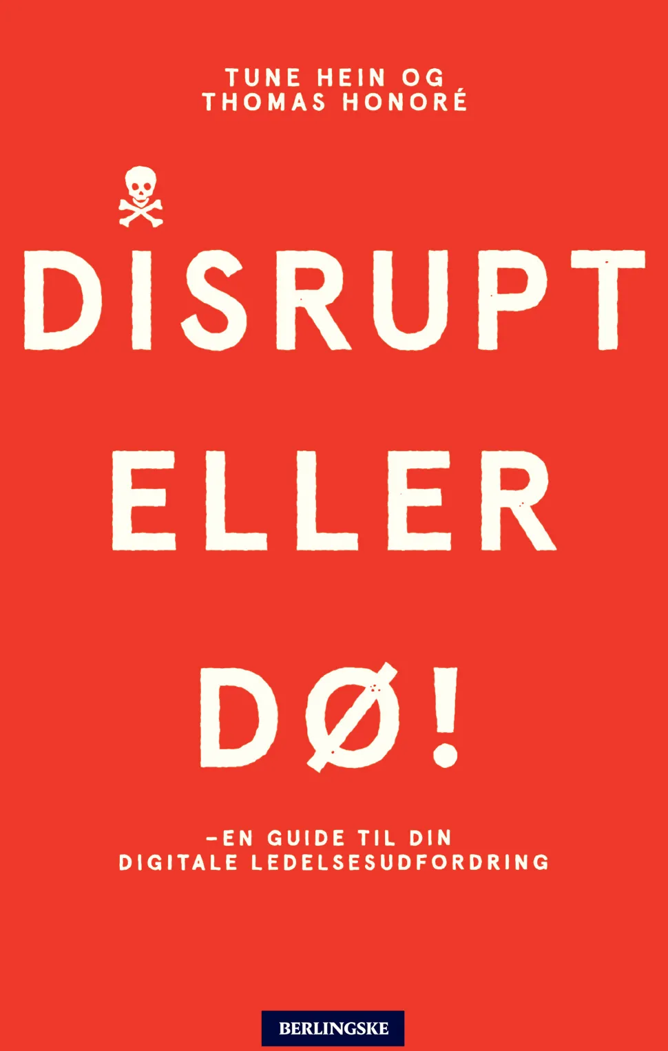 Disrupt eller dø: - en guide til din digitale ledelsesudfordring (Ebog, epub, Dansk) af Tune Hein