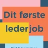 Dit første lederjob: Råd og inspiration fra erfarne ledere (Bog, Hæftet, Dansk) af Lilian Mogensen