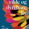 Dit vilde og dyrebare liv: Om sorg, håb og oprør (Bog, Hæftet, Dansk) af Liz Jensen