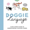 Doggie Language: A Dog Lover's Guide to Understanding Your Best Friend (Bog, Hardback, Engelsk) af Lili Chin